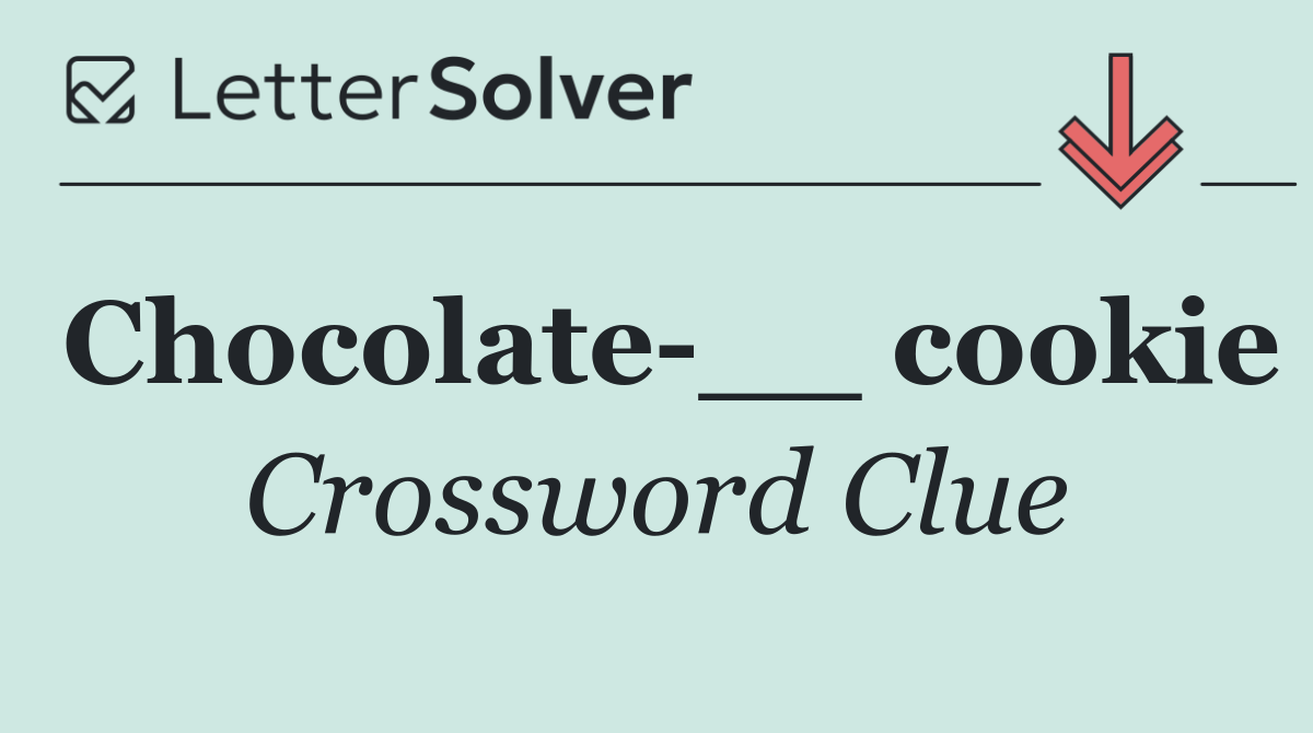 Chocolate __ cookie