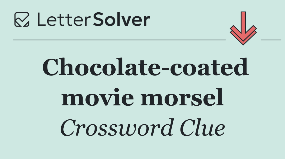 Chocolate coated movie morsel