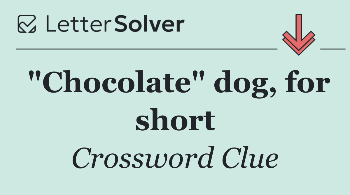 "Chocolate" dog, for short
