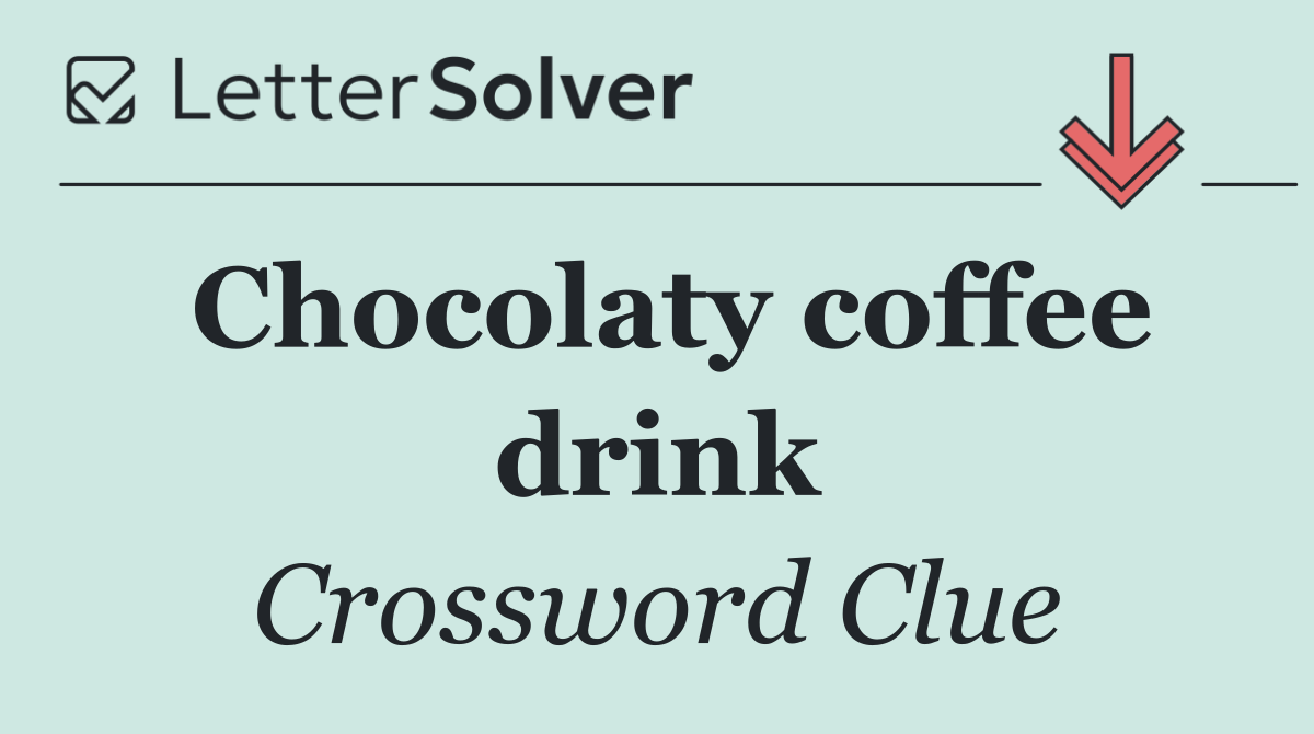 Chocolaty coffee drink
