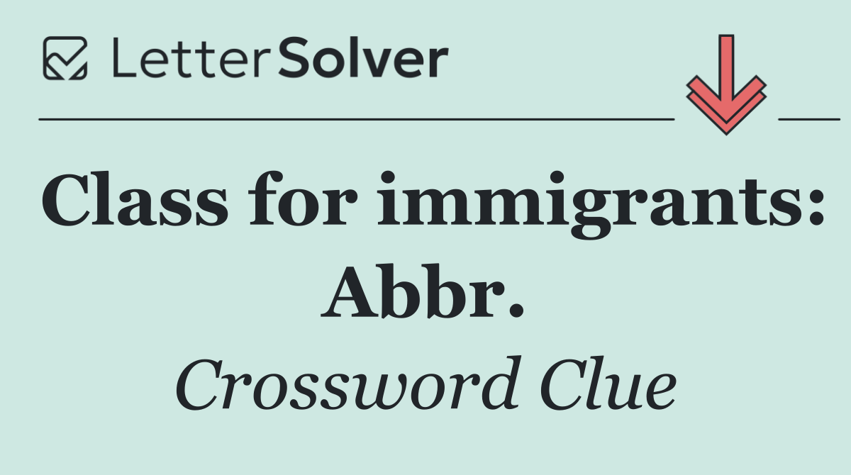 Class for immigrants: Abbr.