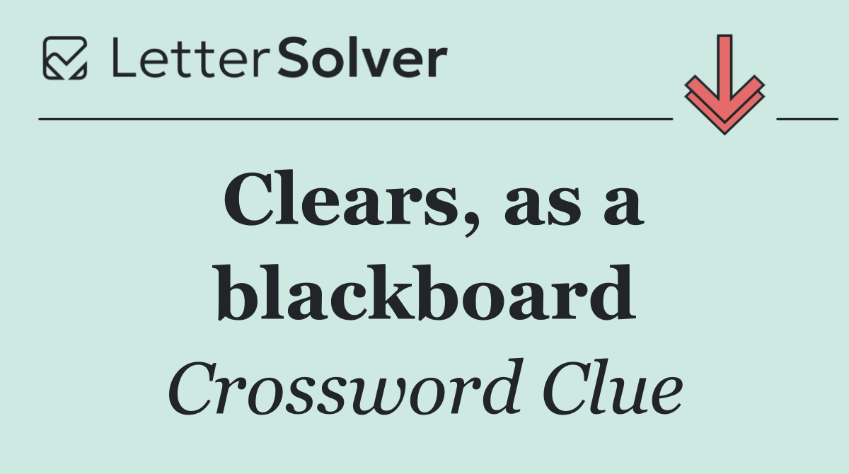 Clears, as a blackboard