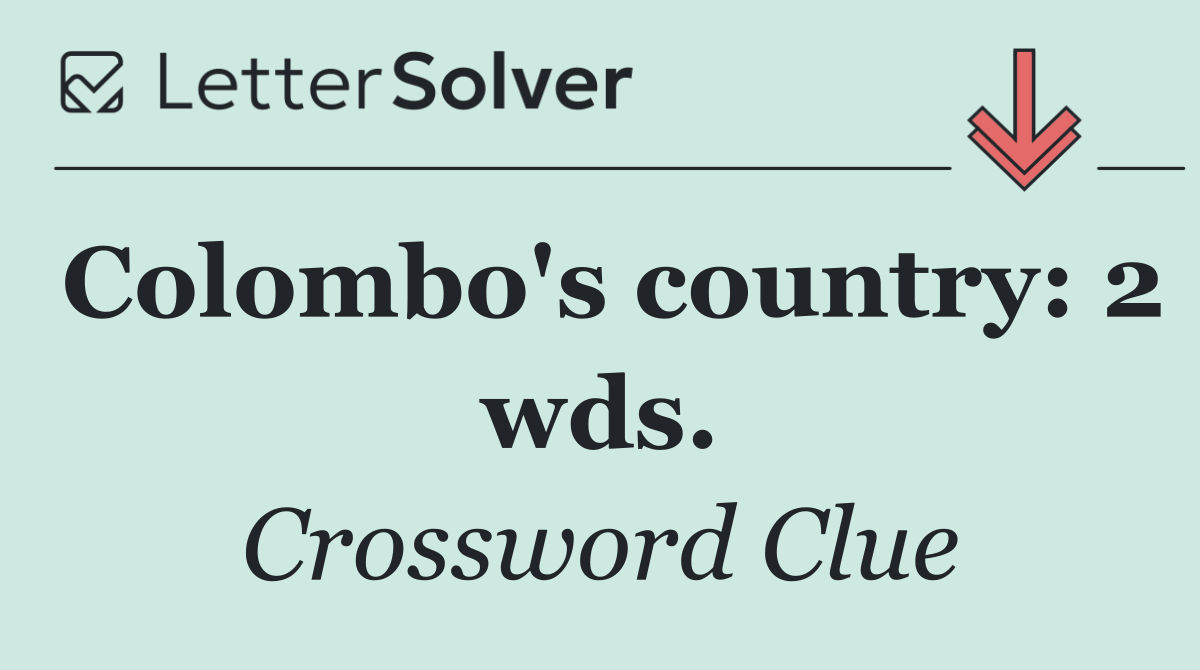 Colombo's country: 2 wds.