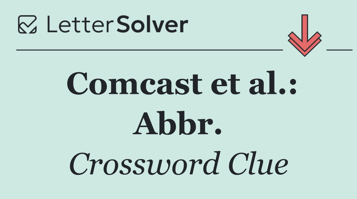 Comcast et al.: Abbr.