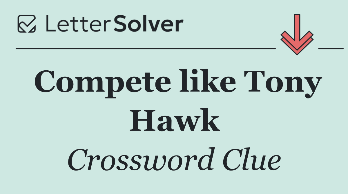 Compete like Tony Hawk