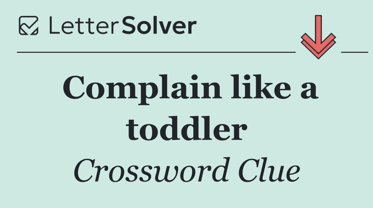 Complain like a toddler