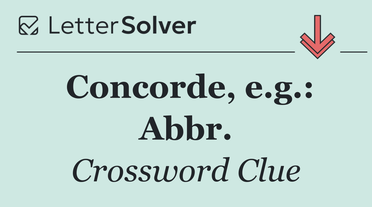 Concorde, e.g.: Abbr.