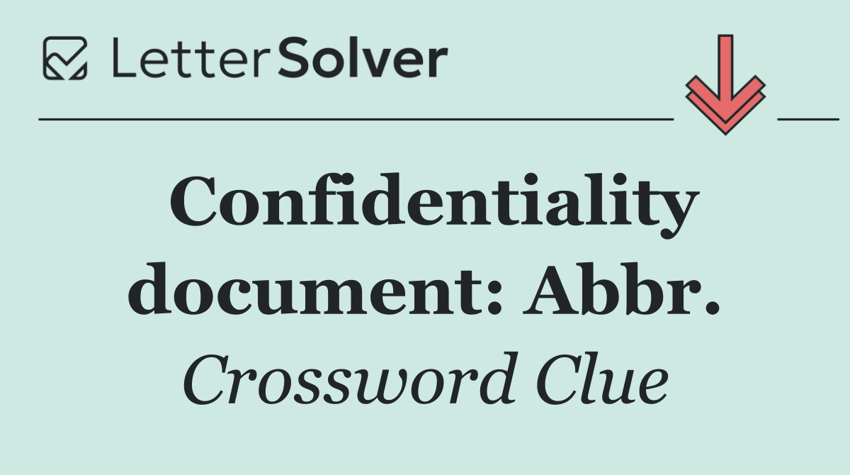 Confidentiality document: Abbr.