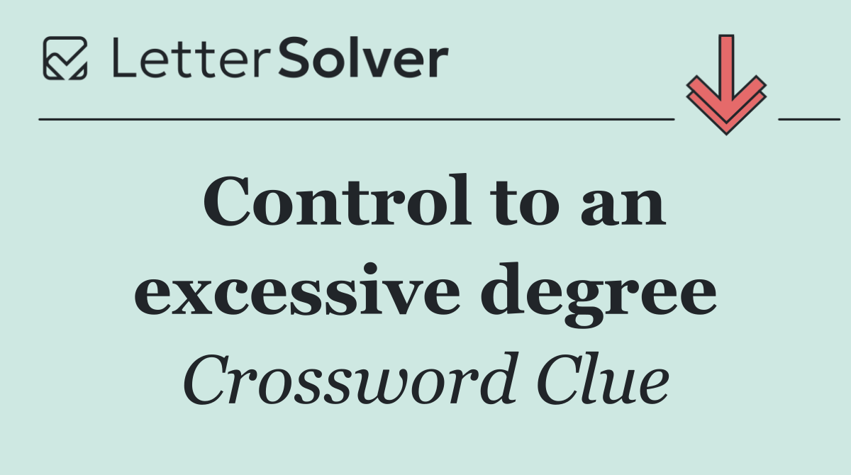 Control to an excessive degree