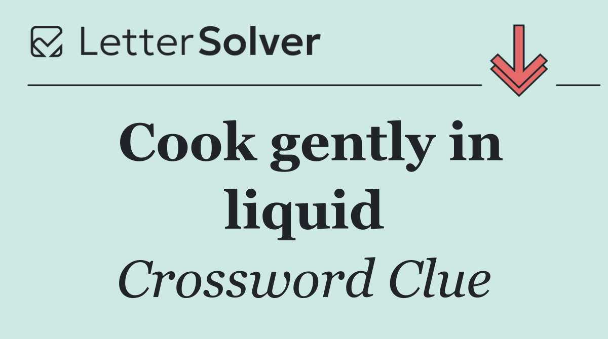 Cook gently in liquid