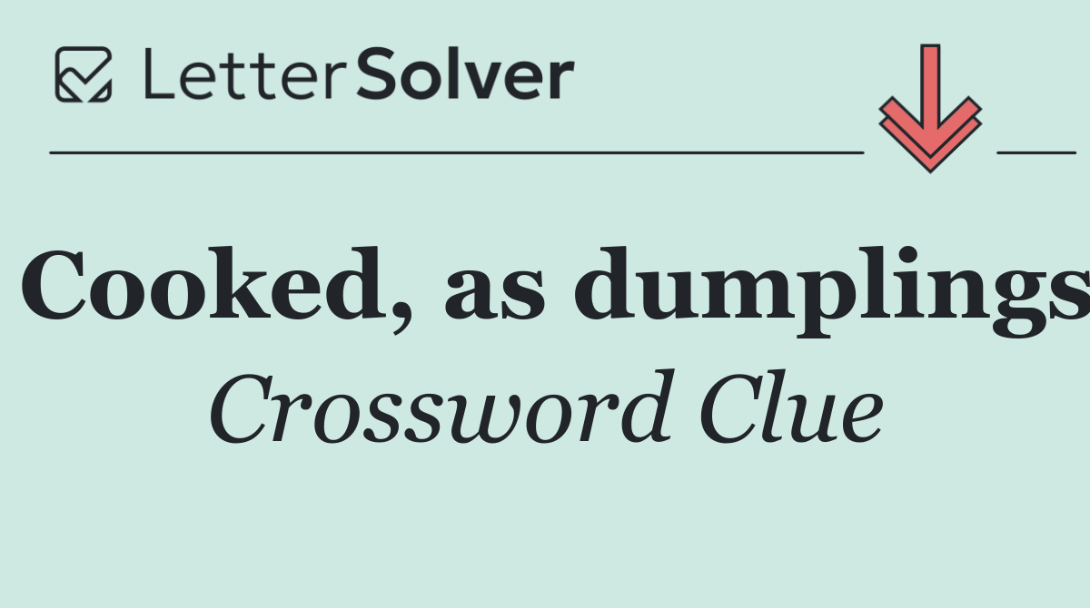 Cooked, as dumplings