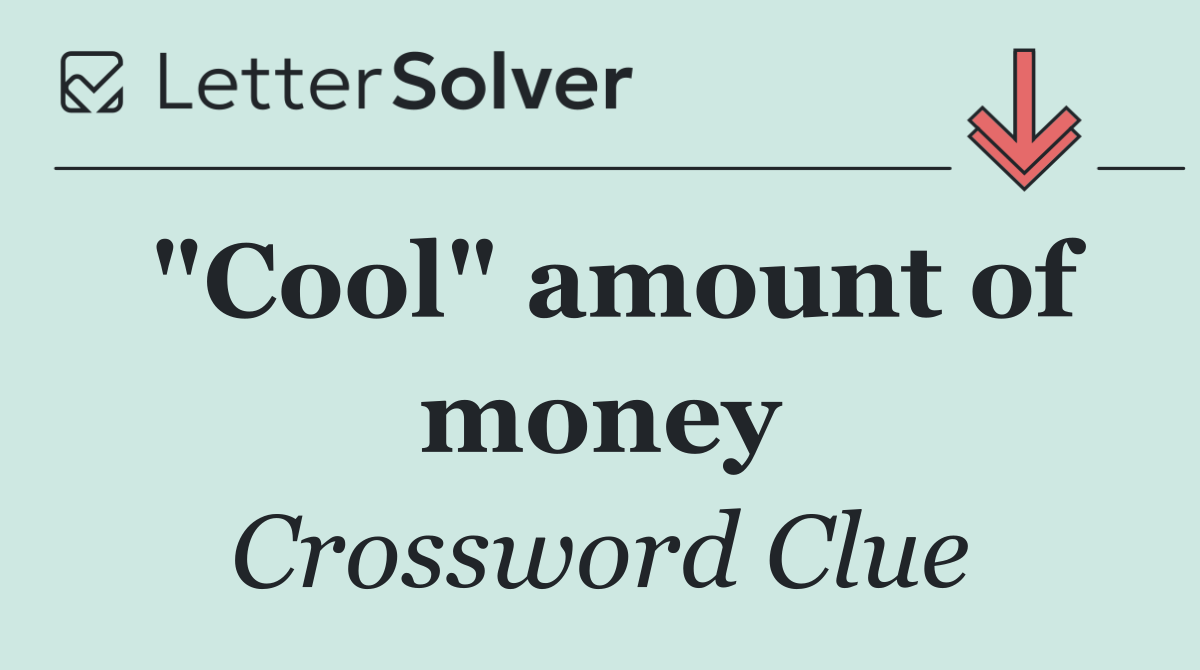 "Cool" amount of money
