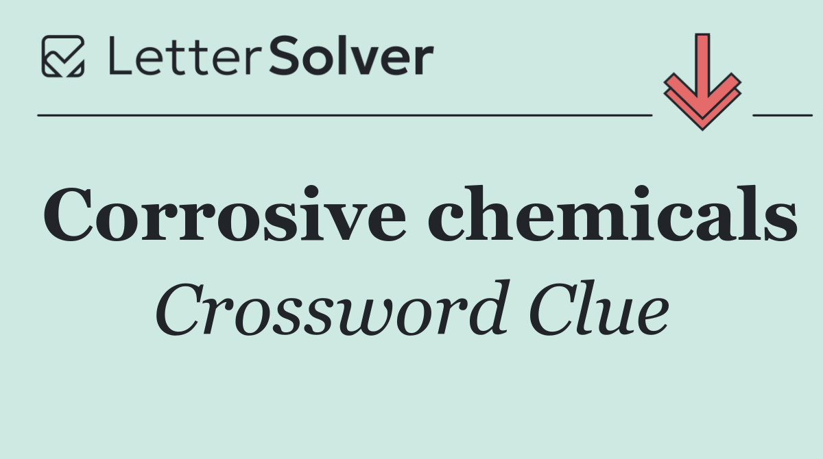 Corrosive chemicals