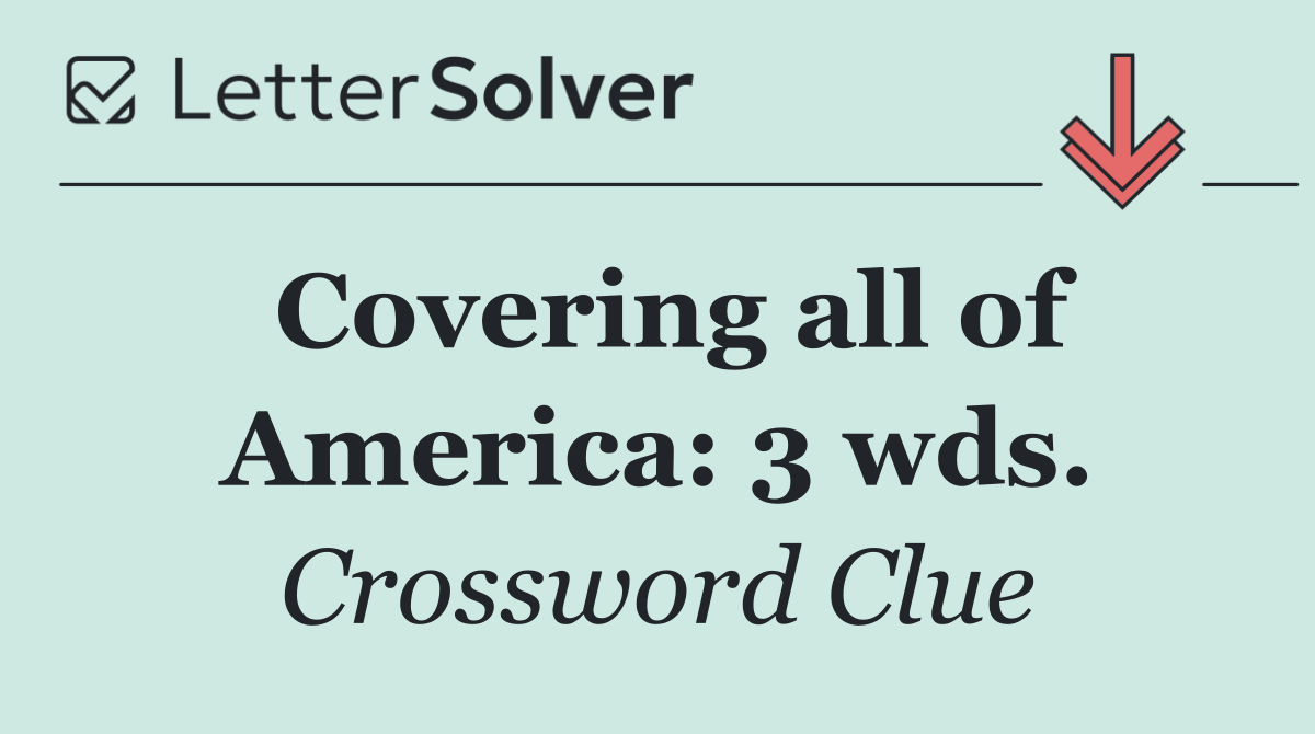 Covering all of America: 3 wds.