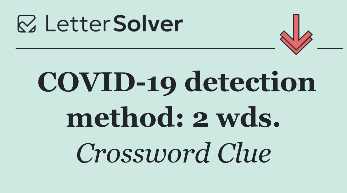 COVID 19 detection method: 2 wds.