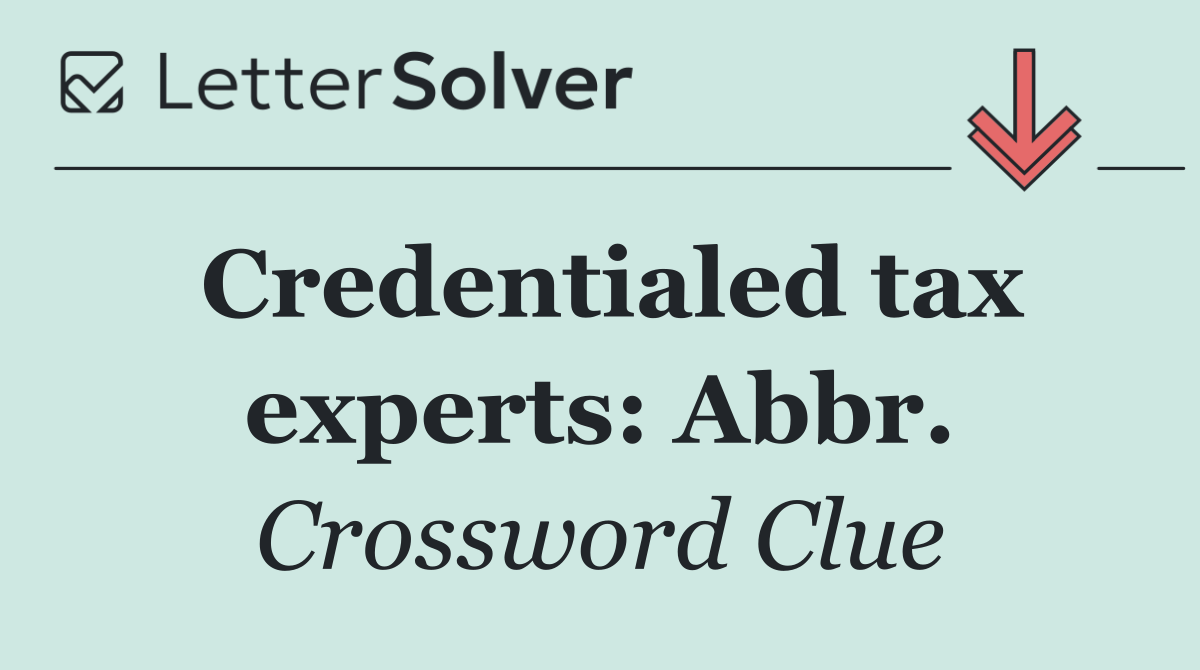 Credentialed tax experts: Abbr.