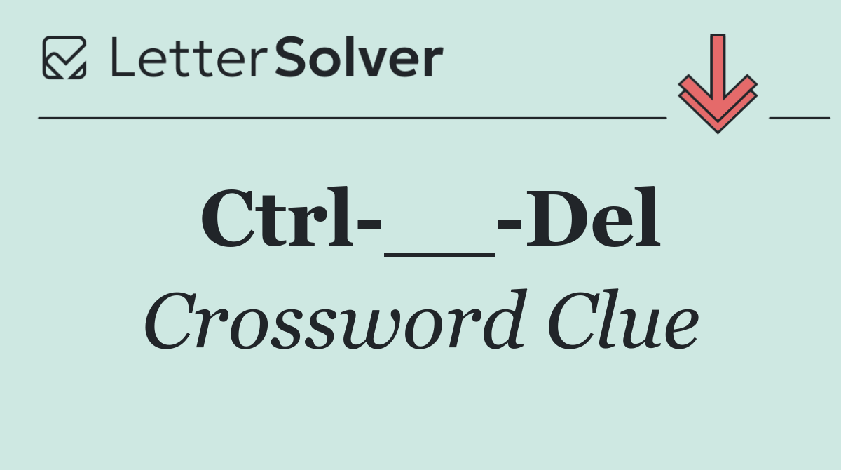 Ctrl __ Del