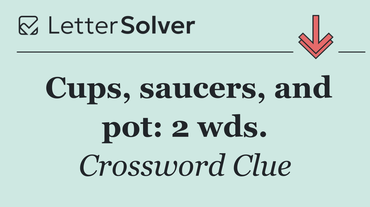 Cups, saucers, and pot: 2 wds.