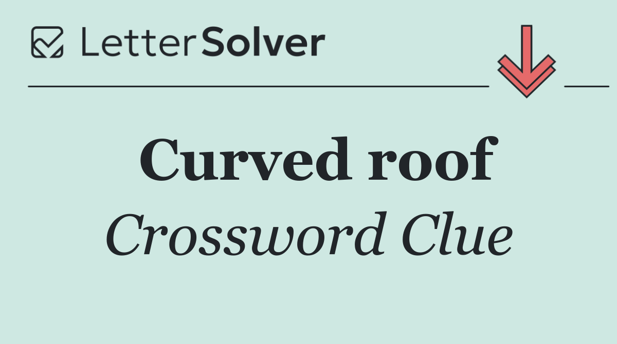 Curved roof