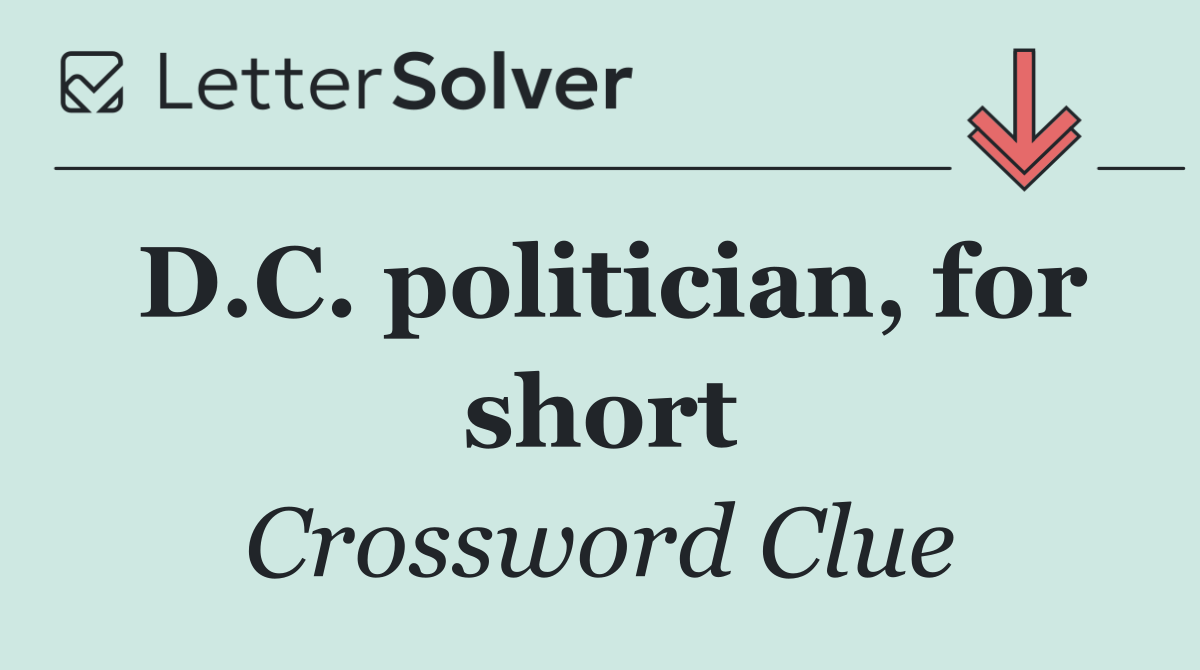 D.C. politician, for short