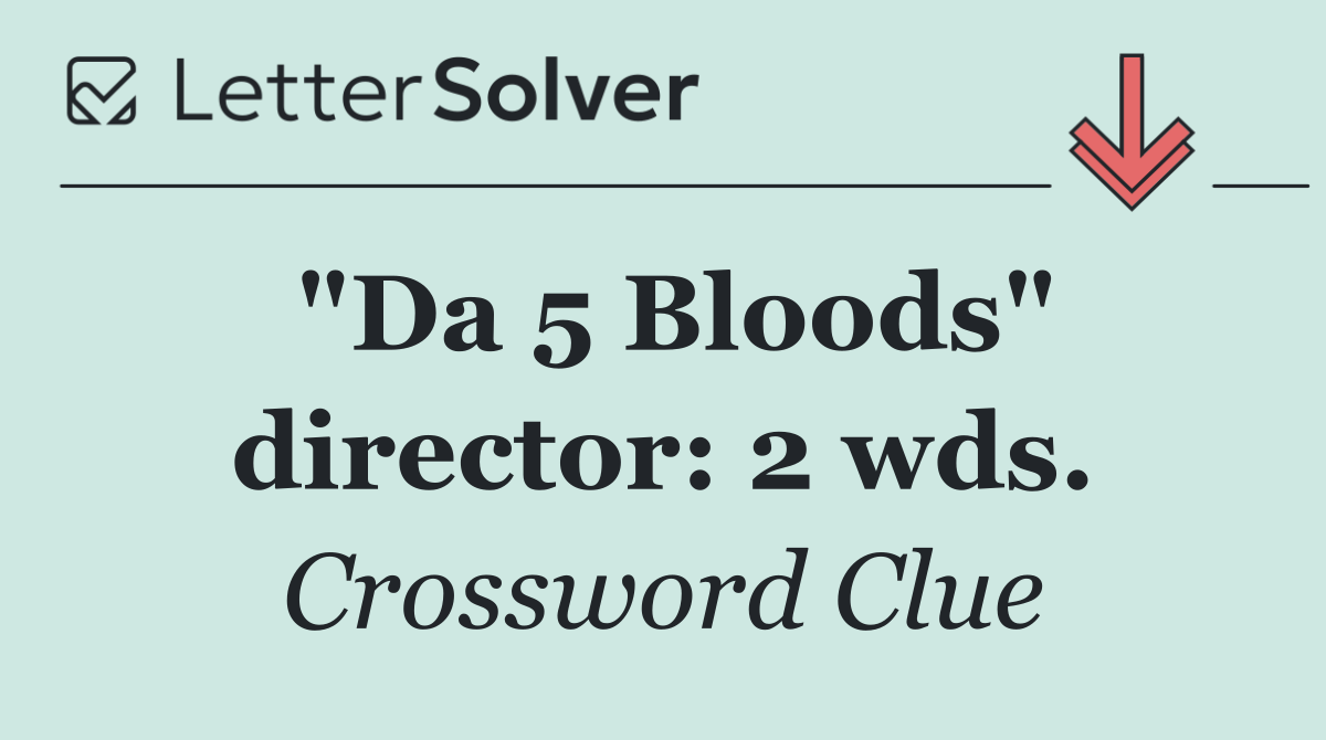 "Da 5 Bloods" director: 2 wds.