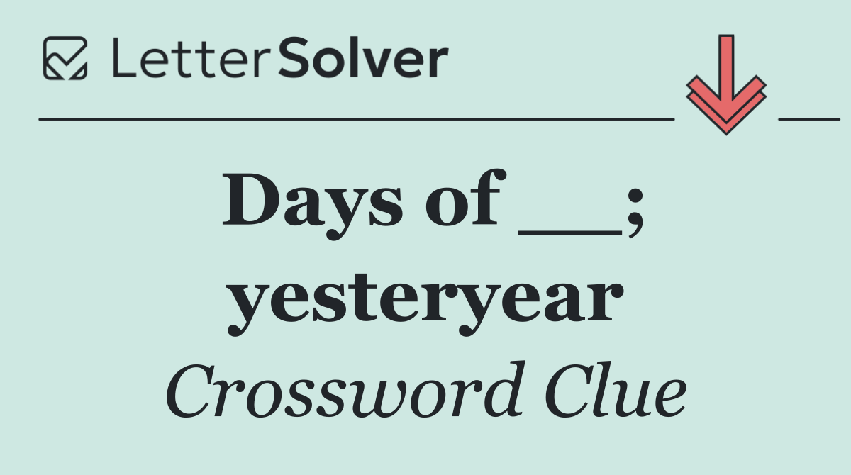 Days of __; yesteryear