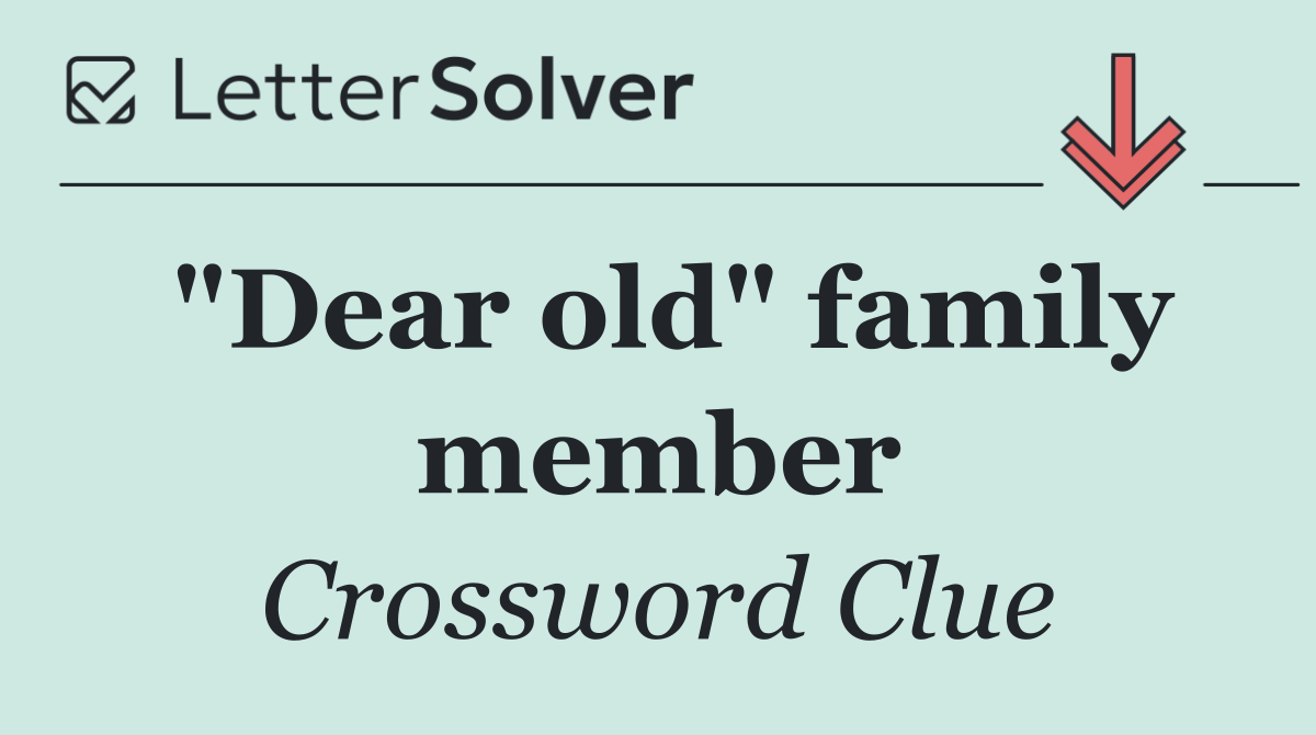 "Dear old" family member