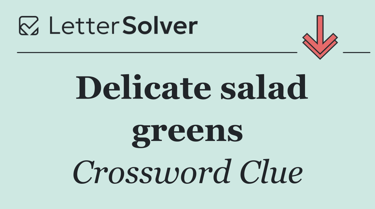 Delicate salad greens