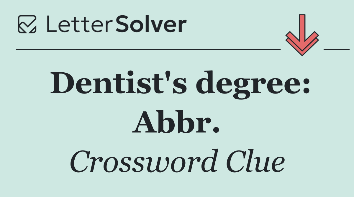 Dentist's degree: Abbr.