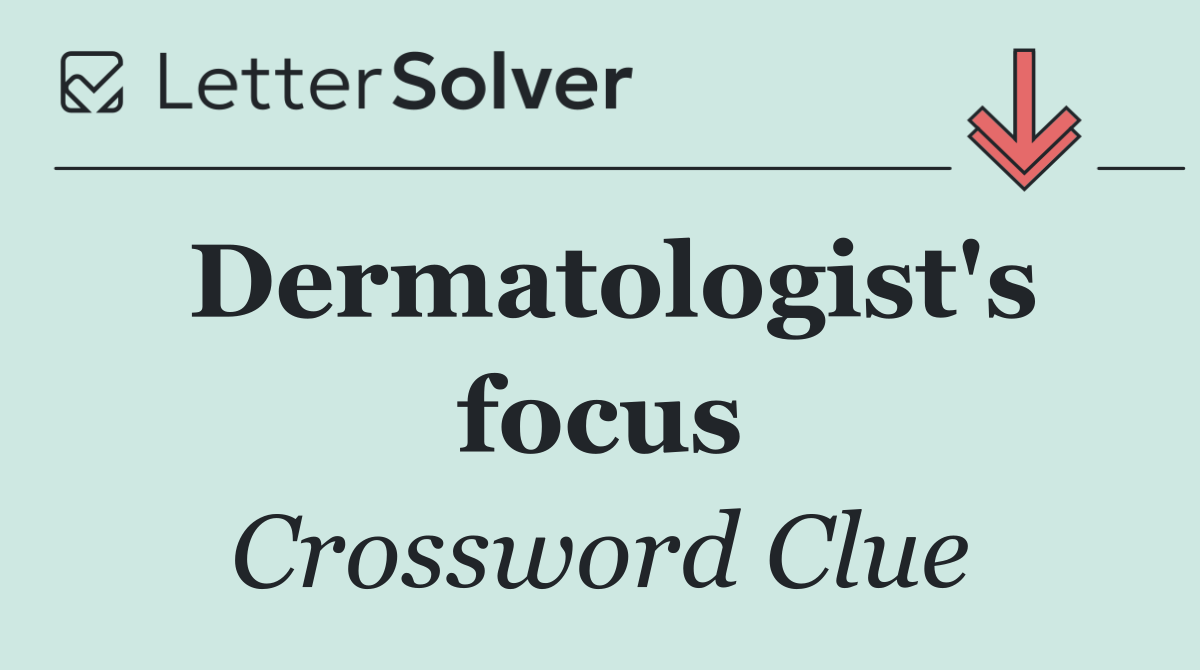Dermatologist's focus