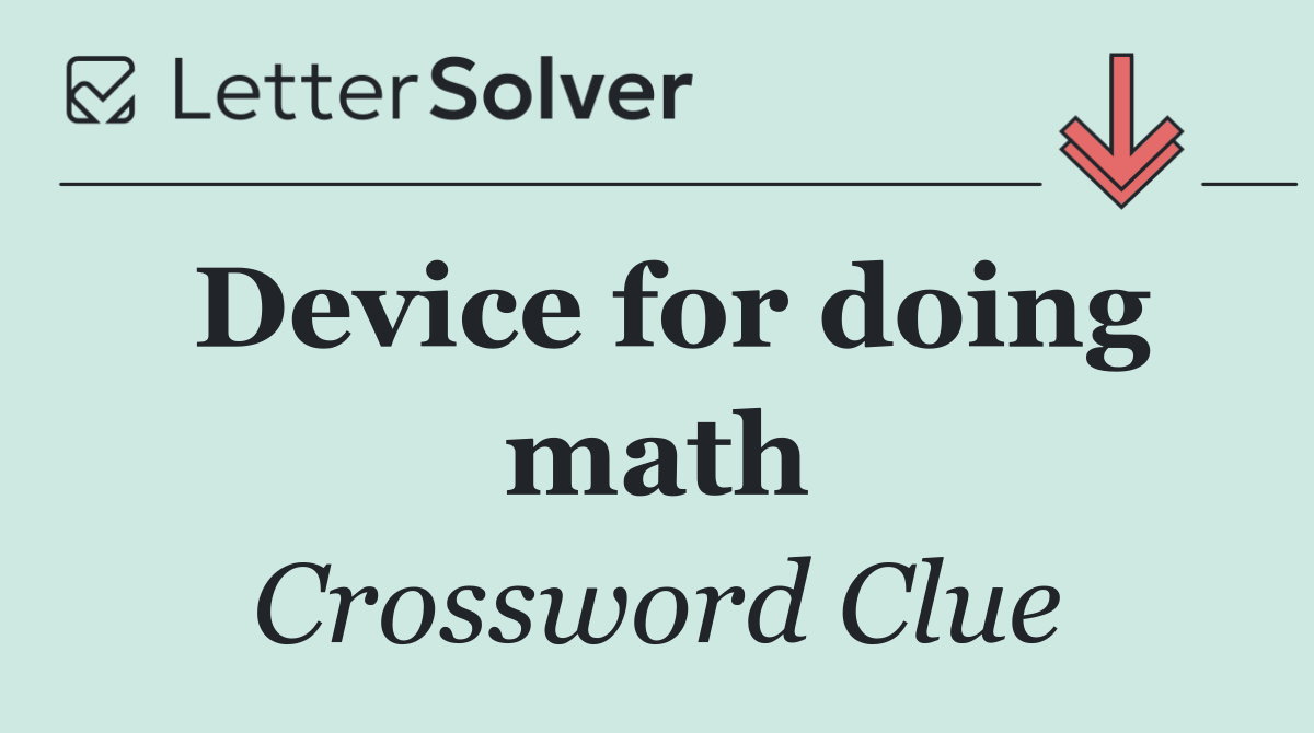 Device for doing math