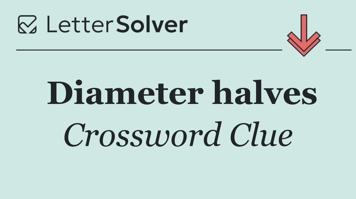 Diameter halves