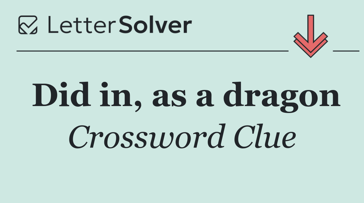 Did in, as a dragon