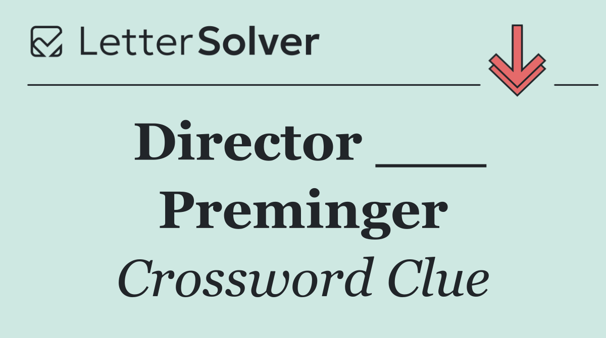 Director ___ Preminger