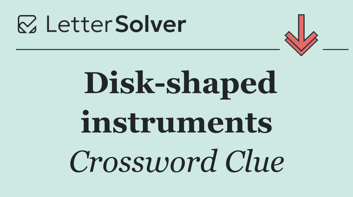 Disk shaped instruments