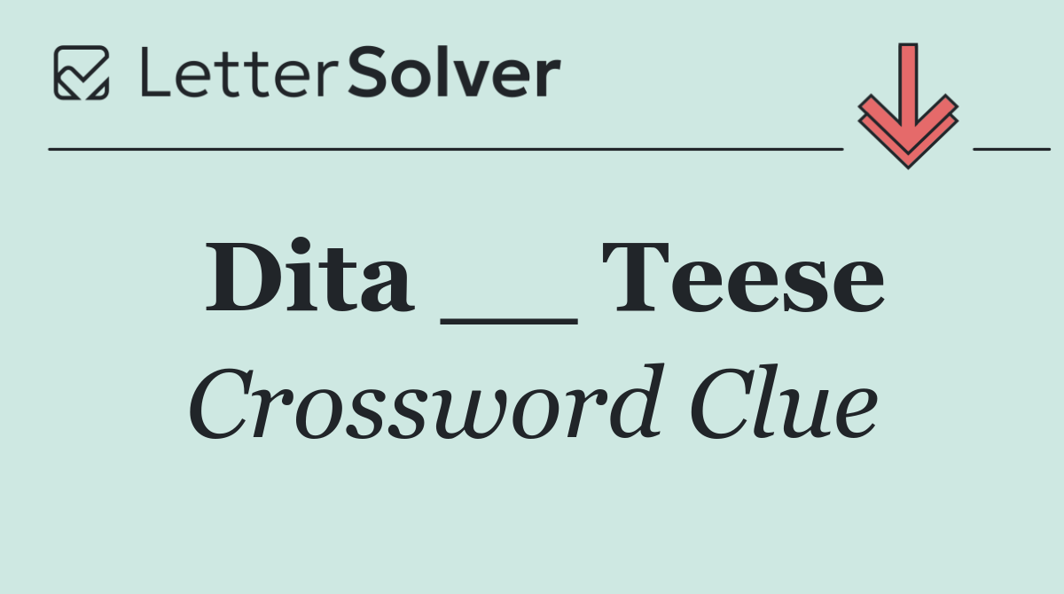 Dita __ Teese