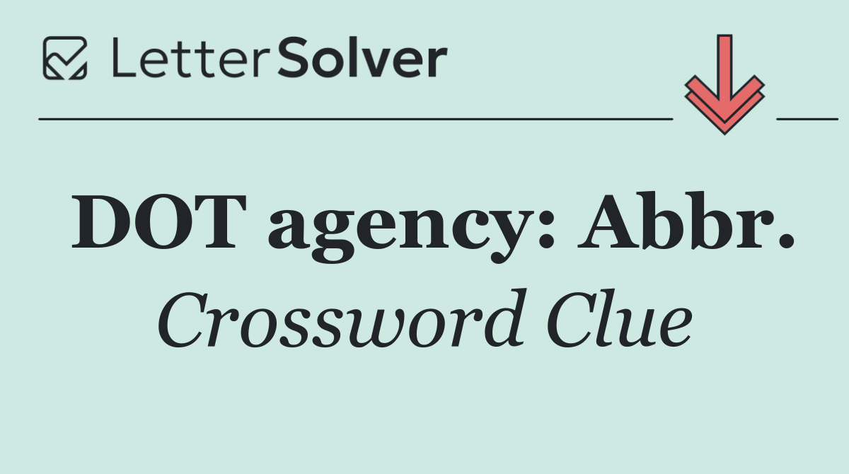 DOT agency: Abbr.
