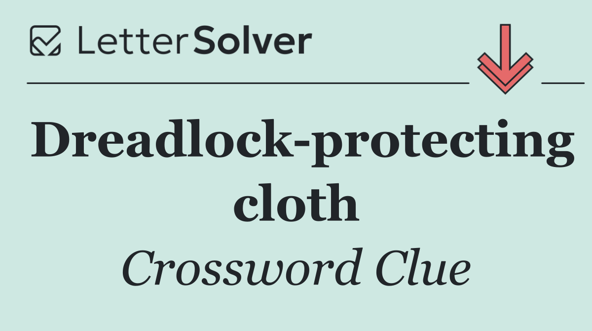 Dreadlock protecting cloth