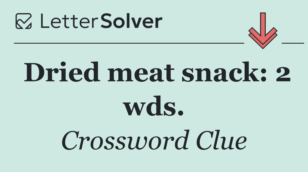 Dried meat snack: 2 wds.