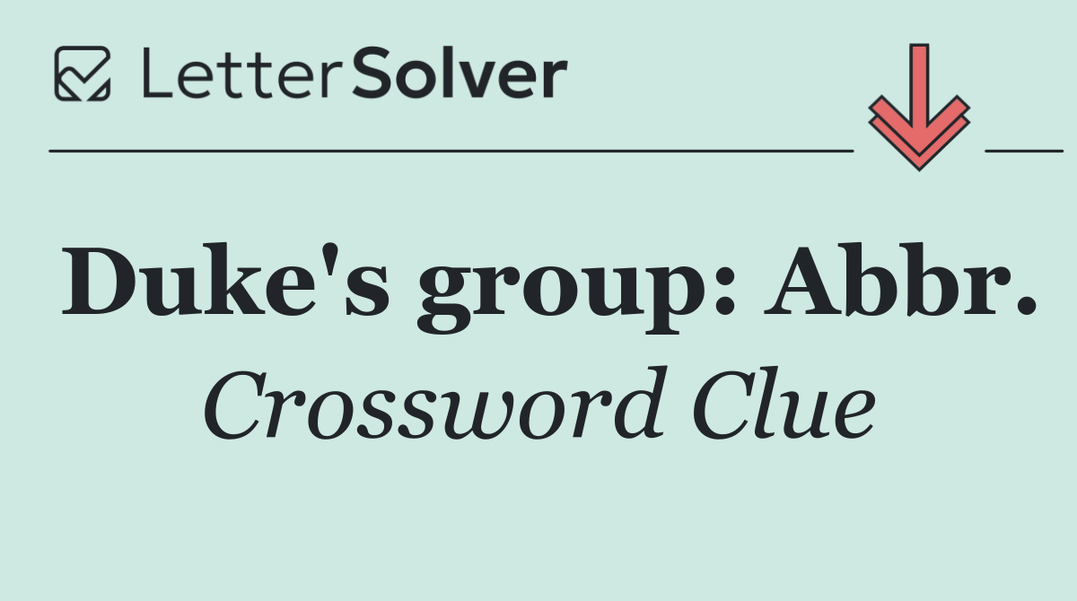 Duke's group: Abbr.