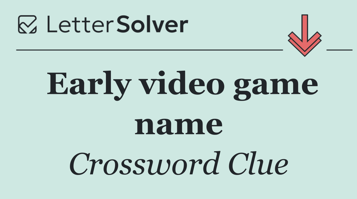 Early video game name