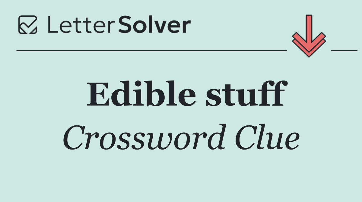 Edible stuff