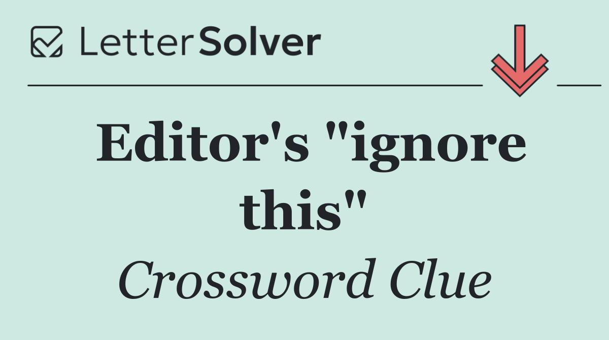 Editor's "ignore this"