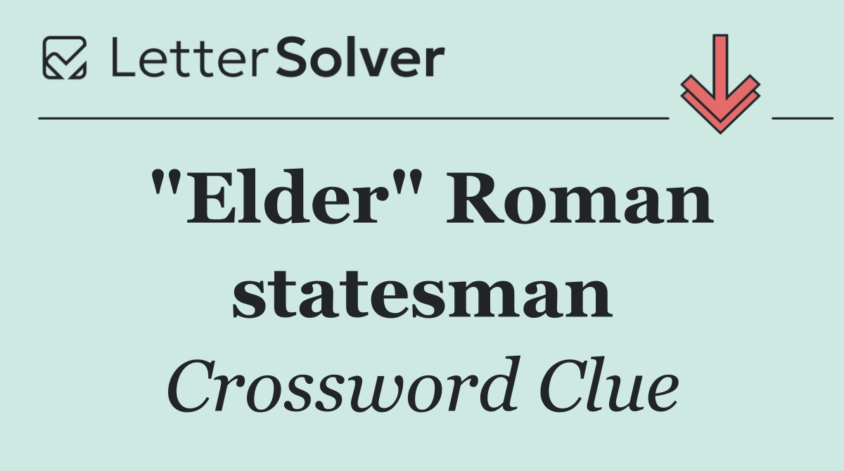 "Elder" Roman statesman