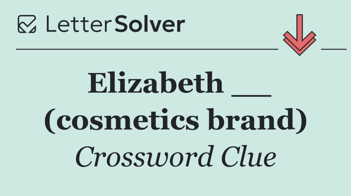 Elizabeth __ (cosmetics brand)
