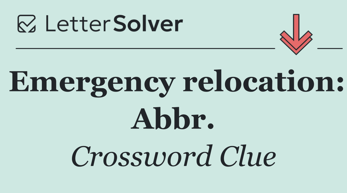 Emergency relocation: Abbr.