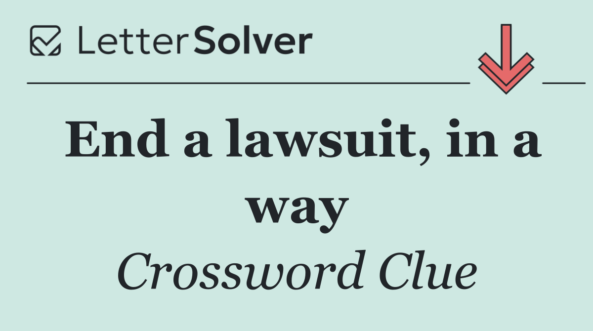 End a lawsuit, in a way