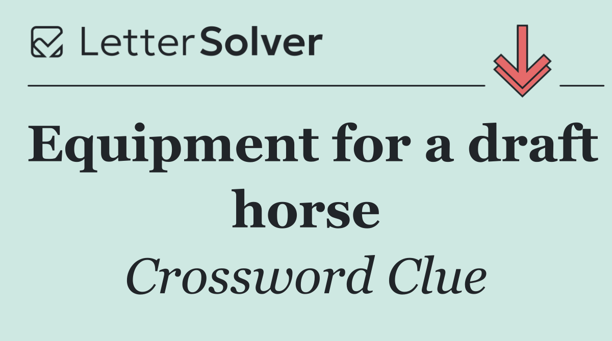 Equipment for a draft horse