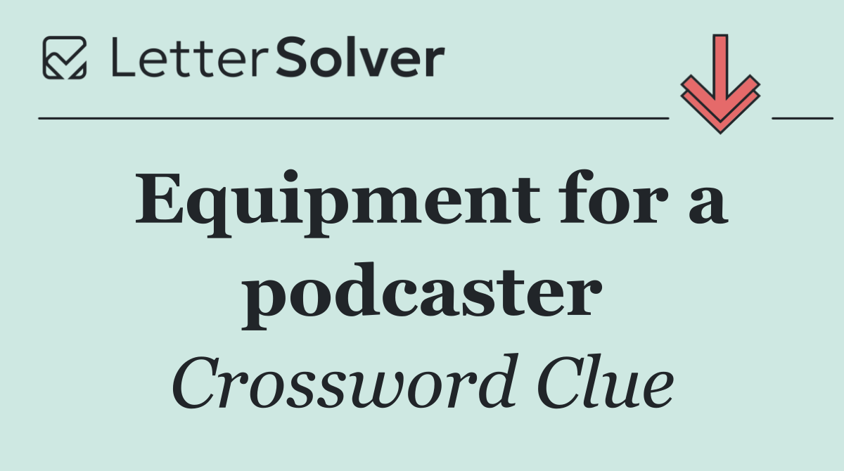 Equipment for a podcaster