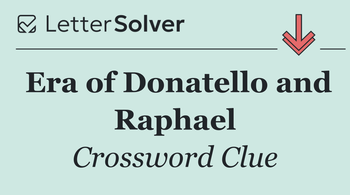 Era of Donatello and Raphael